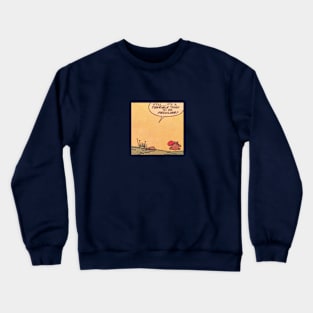 still... Crewneck Sweatshirt